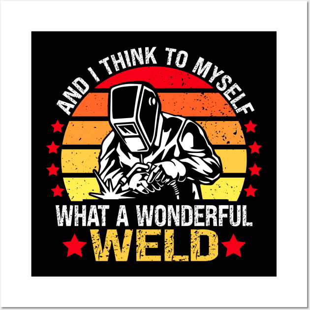 And I think to myself what a wonderful Weld - welding Wall Art by Wakzs3Arts